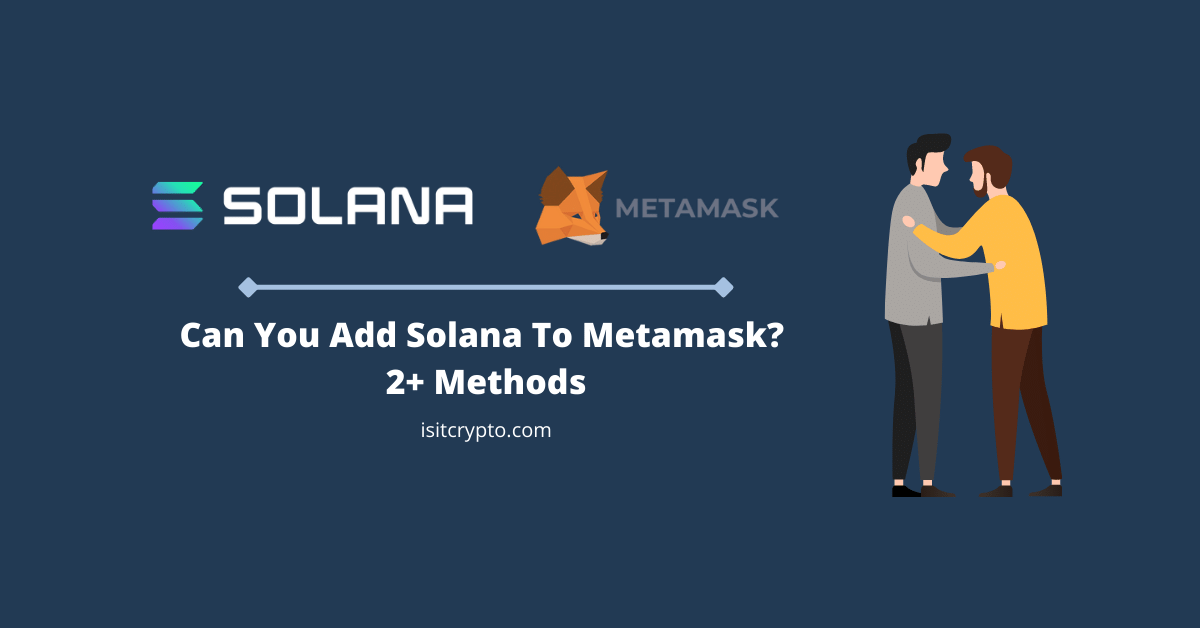 Can You Add Solana To Metamask? 2+ Methods - IsItCrypto