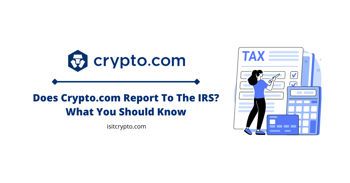 Does Crypto.com Report To The IRS? What To Know - IsItCrypto